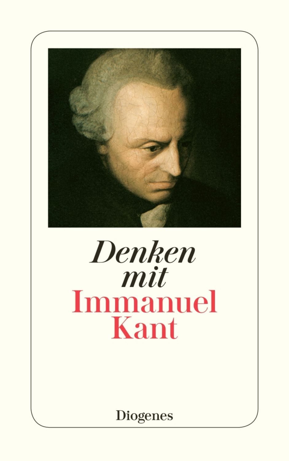 Denken mit Immanuel Kant / Immanuel Kant