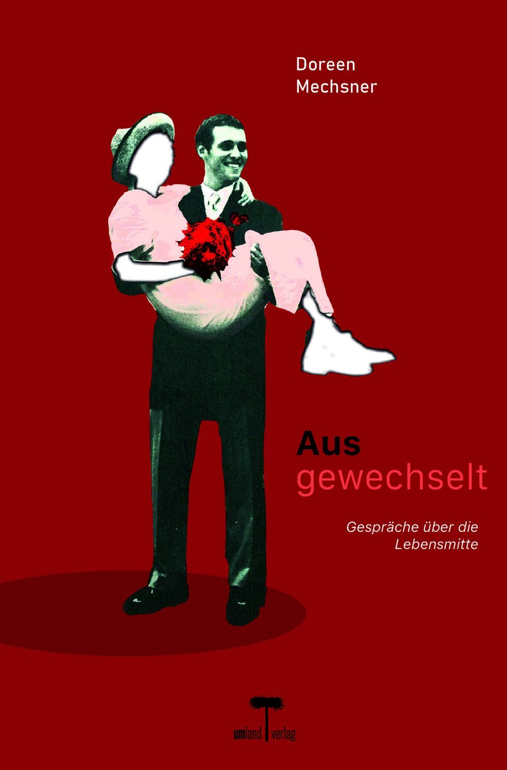 Ausgewechselt / Doreen Mechsner, Gespräche über die Lebensmitte
