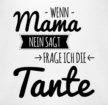 Shirtracer Shirtbody Tante Spruch - Wenn Mama nein sagt frag ich die Tante Tante