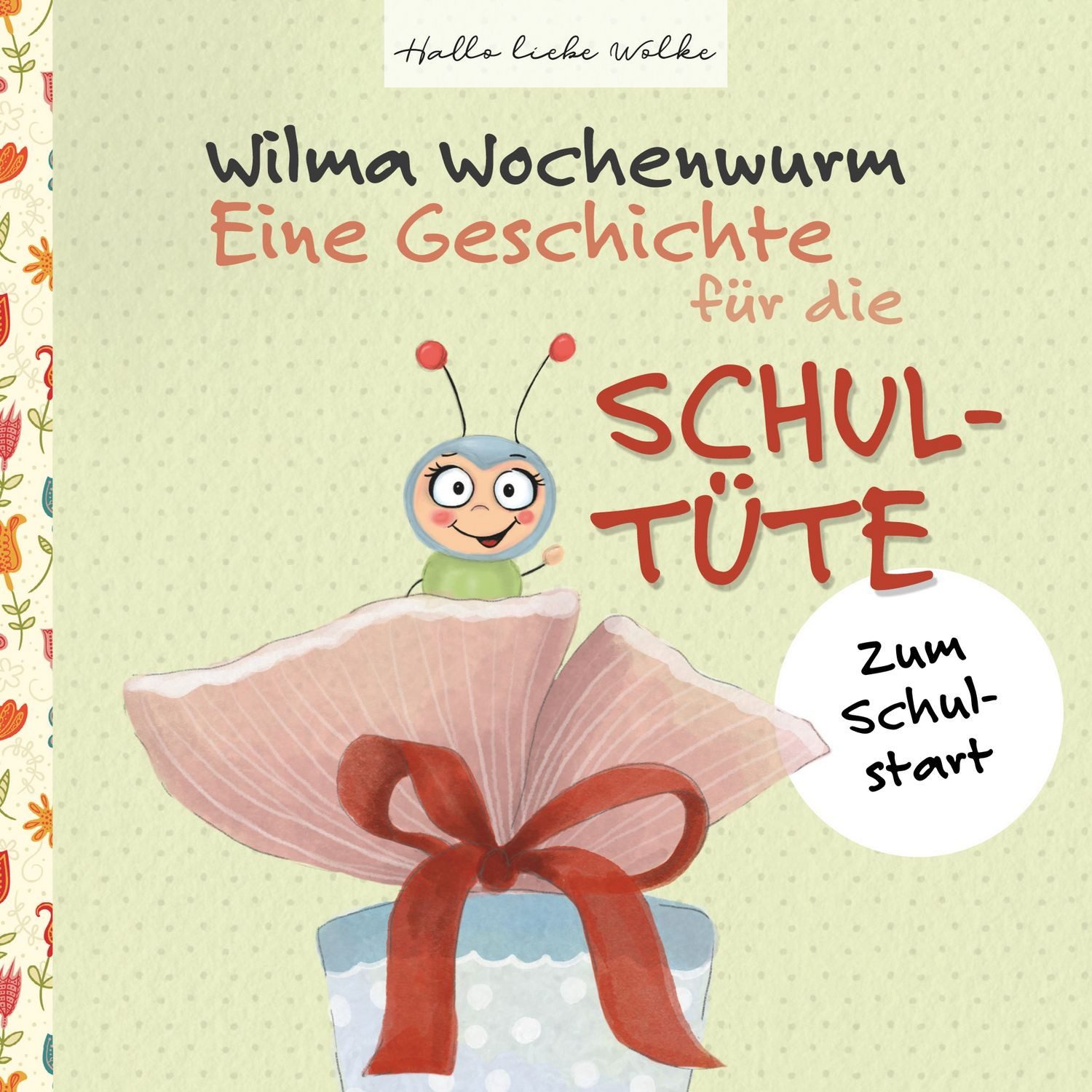 Wilma Wochenwurm: Eine Geschichte für die Schultüte / Susanne Bohne