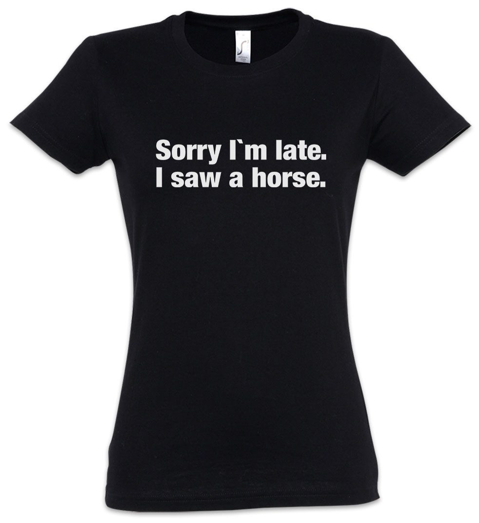 Urban Backwoods Print-Shirt Sorry I'm Late I Saw A Horse Damen T-Shirt Pferd Lover Pferde Reiten (1-tlg) Reiter Reitsport Liebhaber Züchter