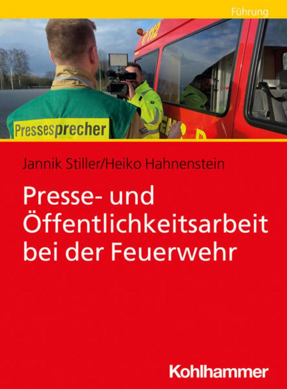 Presse- und Öffentlichkeitsarbeit bei der Feuerwehr / Jannik Stiller, Heiko Hahnenstein