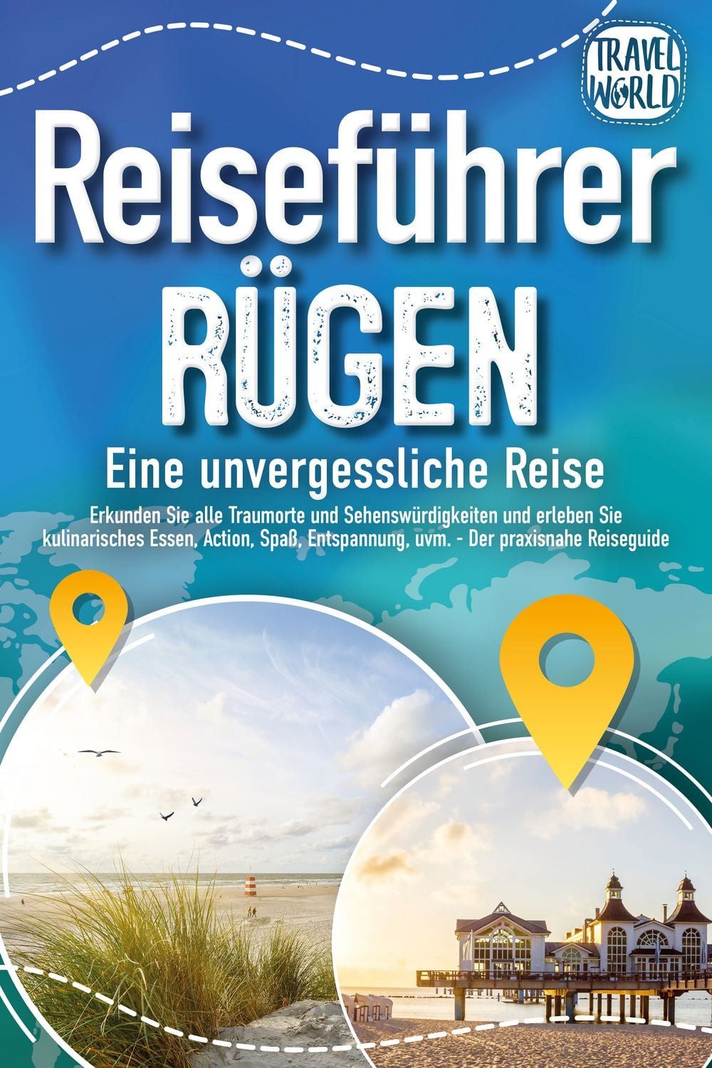 REISEFÜHRER RÜGEN - Eine unvergessliche Reise: Erkunden Sie alle Traum / Travel World