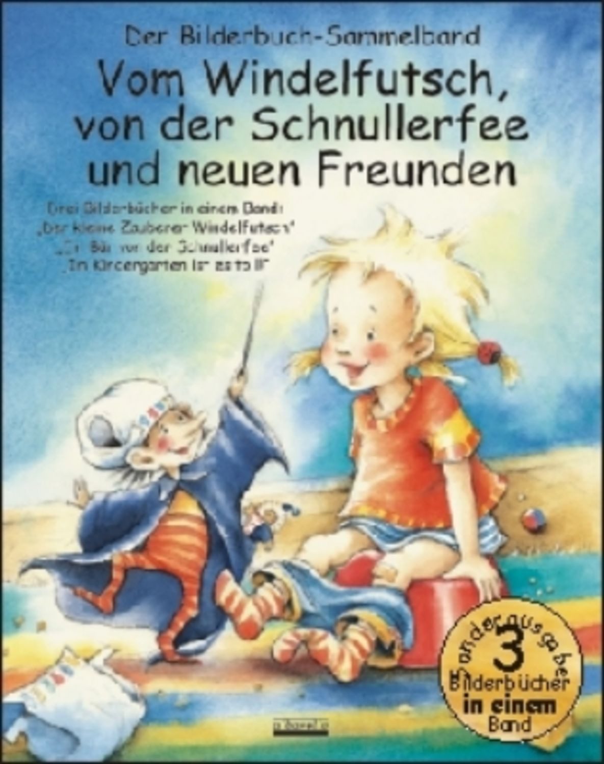 Vom Windelfutsch, von der Schnullerfee und neuen Freunden / Julia Volmert, Bärbel Spathelf