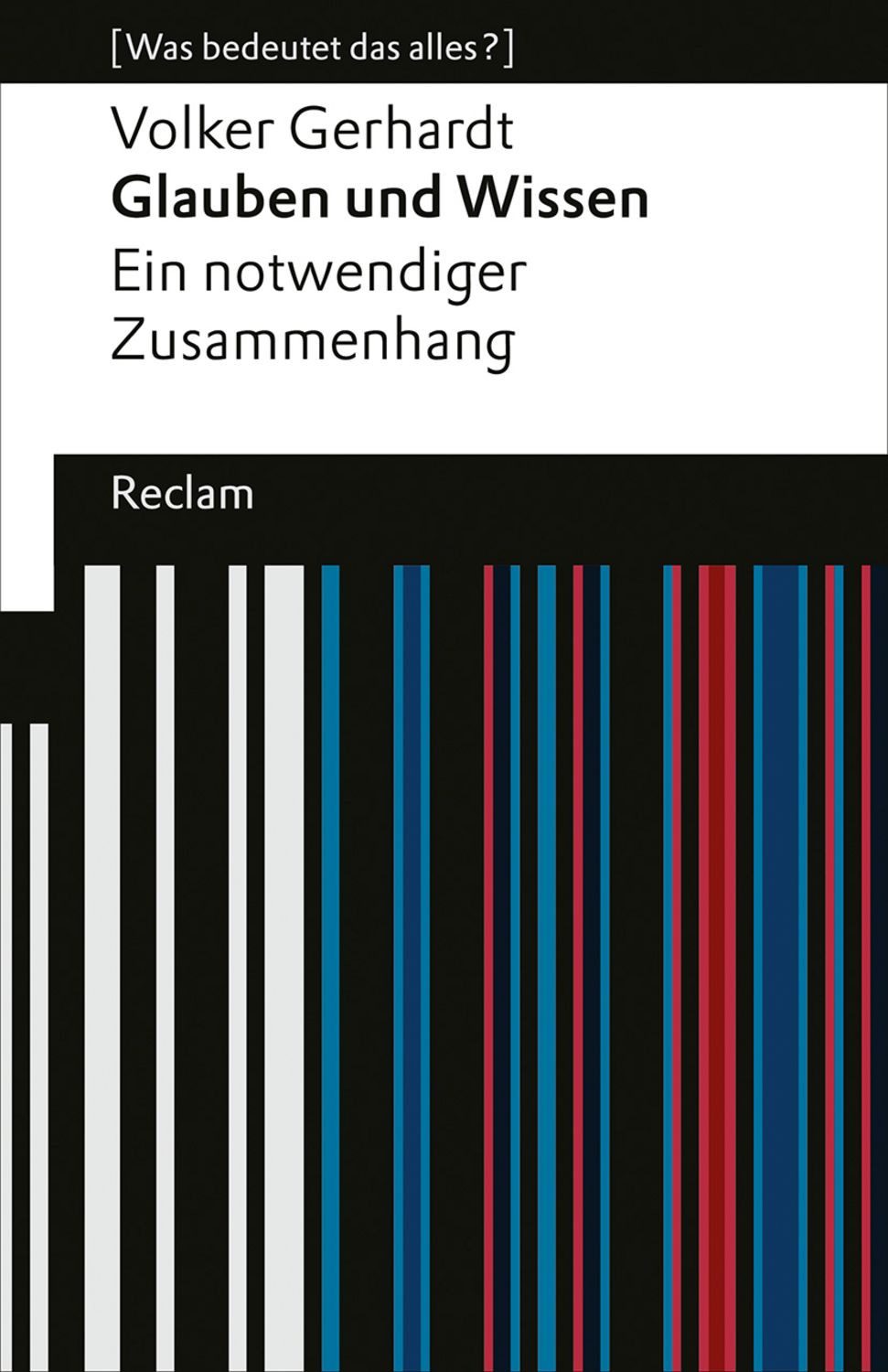 Glauben und Wissen / Volker Gerhardt
