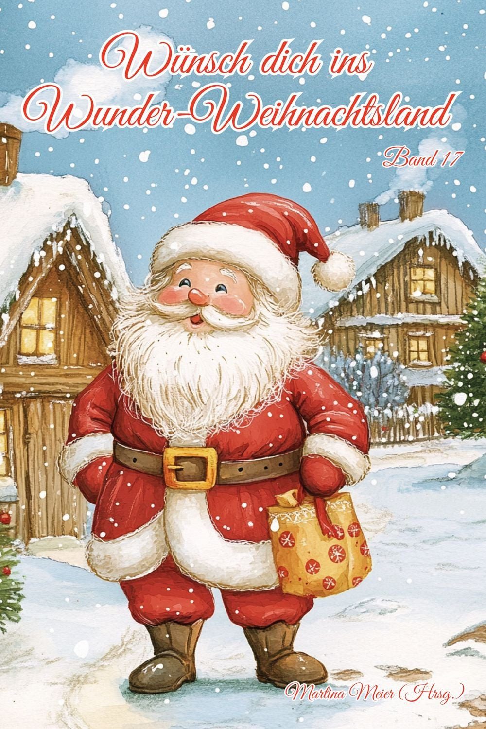 Wünsch dich ins Wunder-Weihnachtsland Band 17 / diverse, Erzählungen, Märchen und Gedichte zur Advents- und Weihnachtszeit