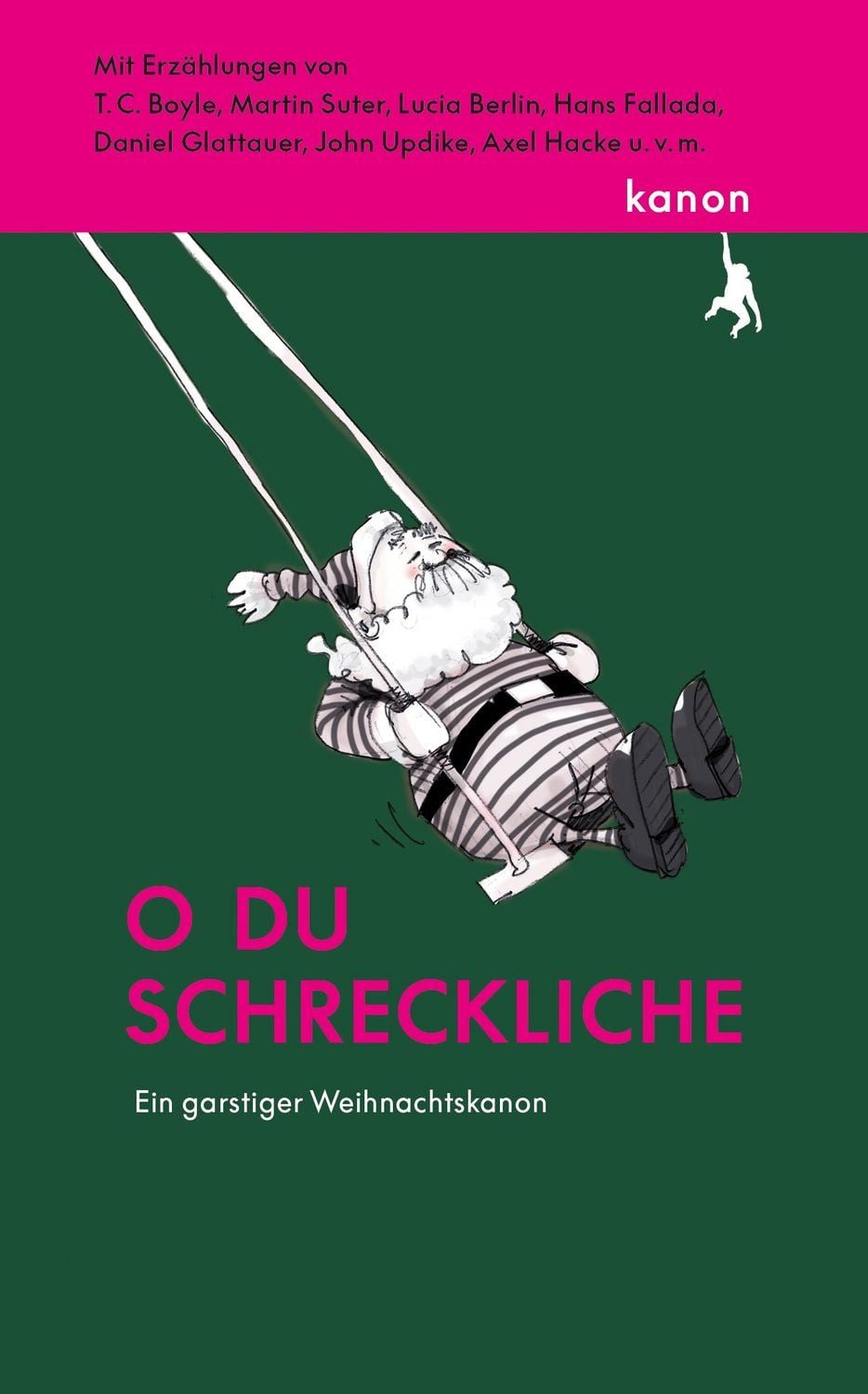 Belletristik O du schreckliche Ein garstiger Weihnachtskanon. Mit Erzählungen von T T. C. Boyle, Martin Suter, Axel u. a. Hacke