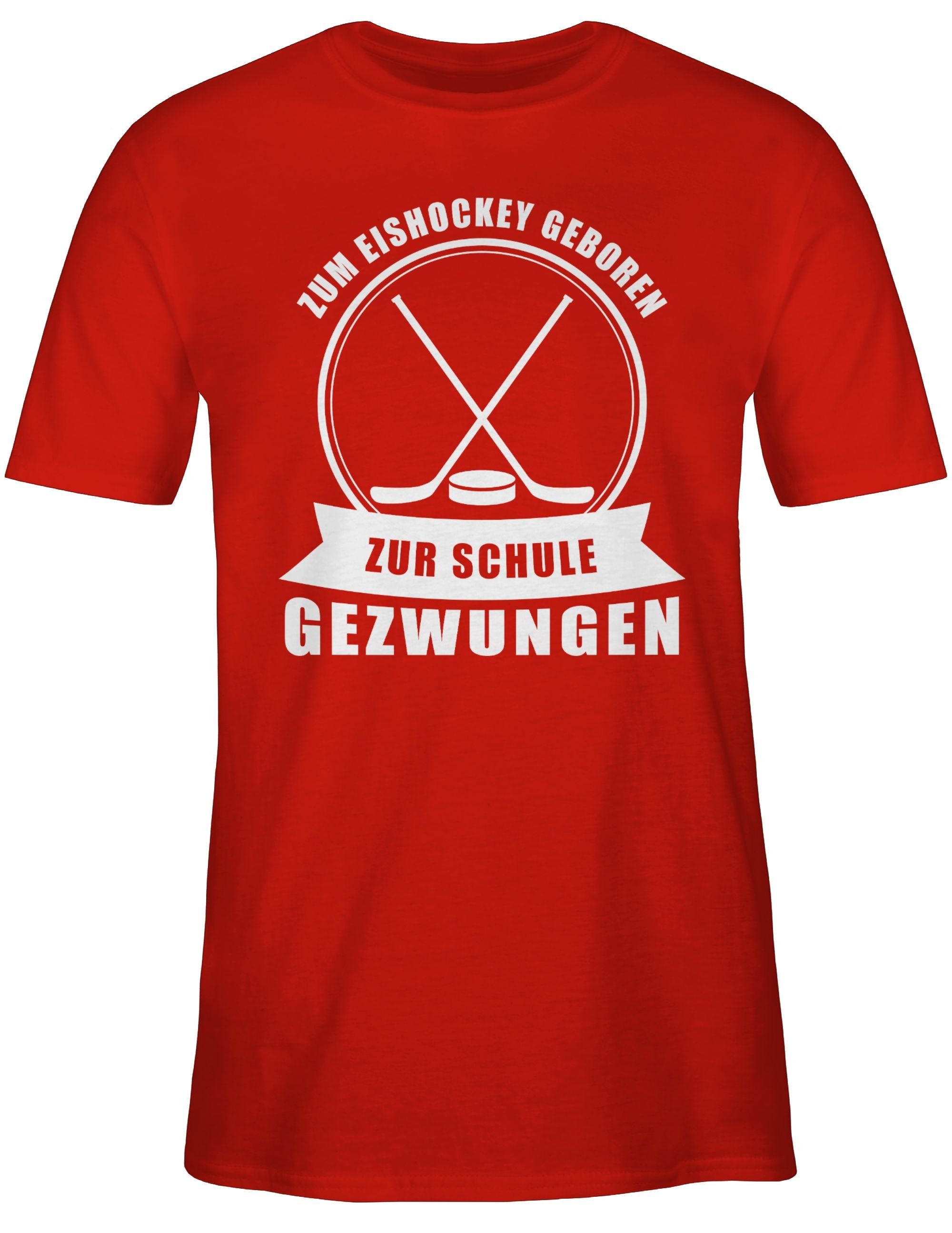 Shirtracer T-Shirt Zum Eishockey geboren. Rot Zur gezwungen Eishockey Schule 3
