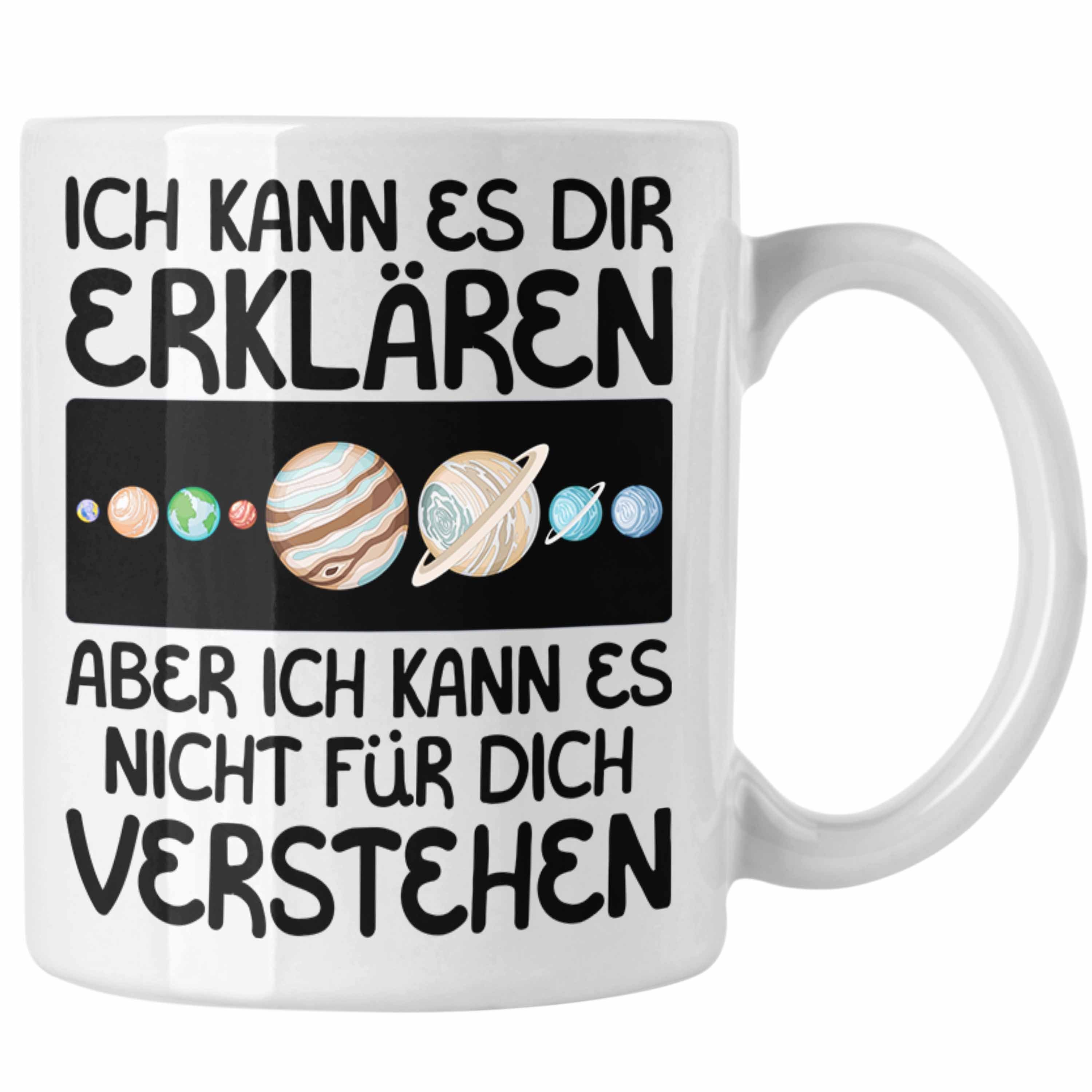 Trendation Tasse Astronom Geschenk Tasse Lustiger Spruch Geschenkidee für Astronomen Ka Weiss