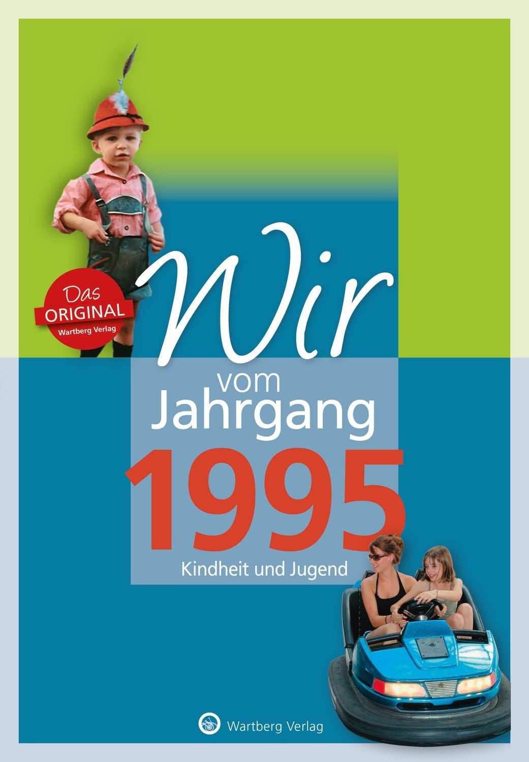 Wir vom Jahrgang 1995 - Kindheit und Jugend / Ulrich Grunert, Laura Marie Grunert