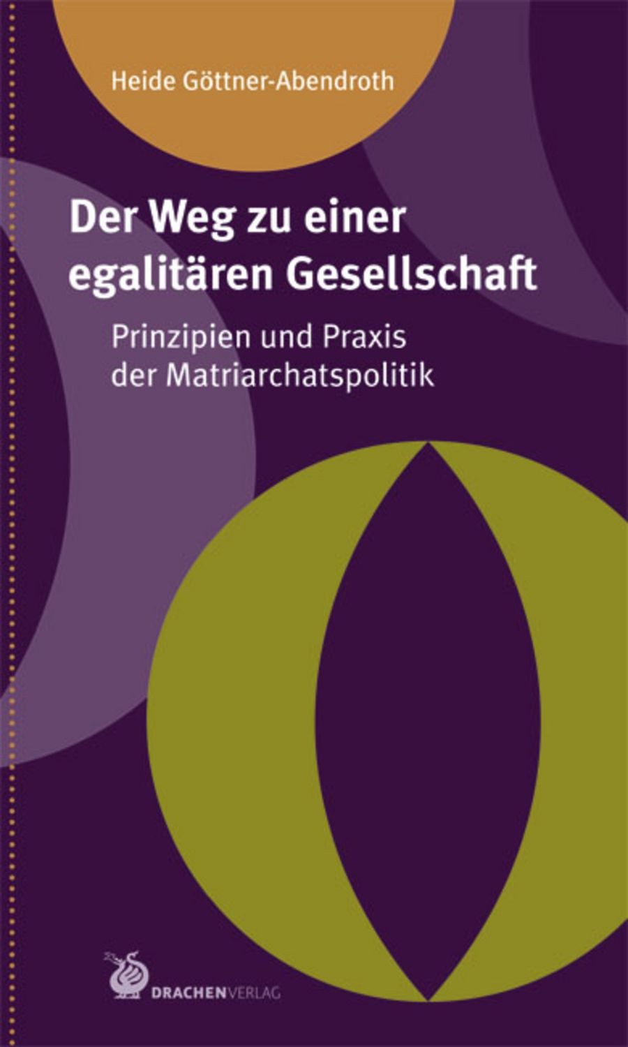 Der Weg zu einer egalitären Gesellschaft / Heide Göttner-Abendroth
