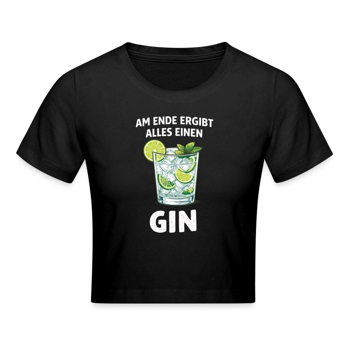 T-Shirt Am Ende Ergibt Alles Einen Gin Crop Top
