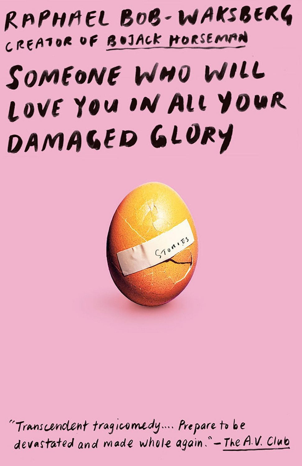Someone Who Will Love You in All Your Damaged Glory / Raphael Bob-Waksberg