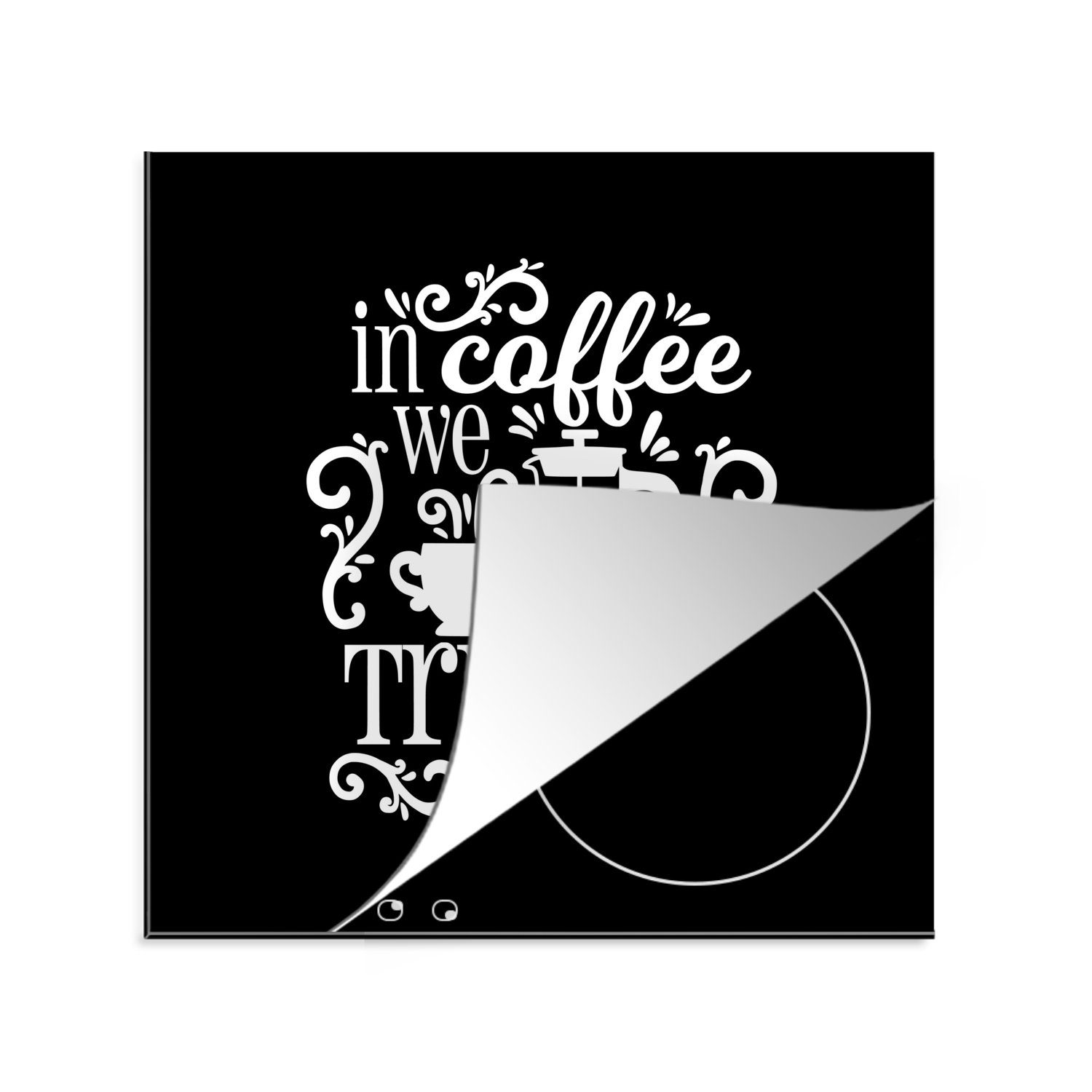 Kaffee Herdblende-/Abdeckplatte tlg), - MuchoWow Vinyl, küche Weiß, für - Arbeitsplatte 78x78 - Schwarz Sprichwörter Ceranfeldabdeckung, cm, (1