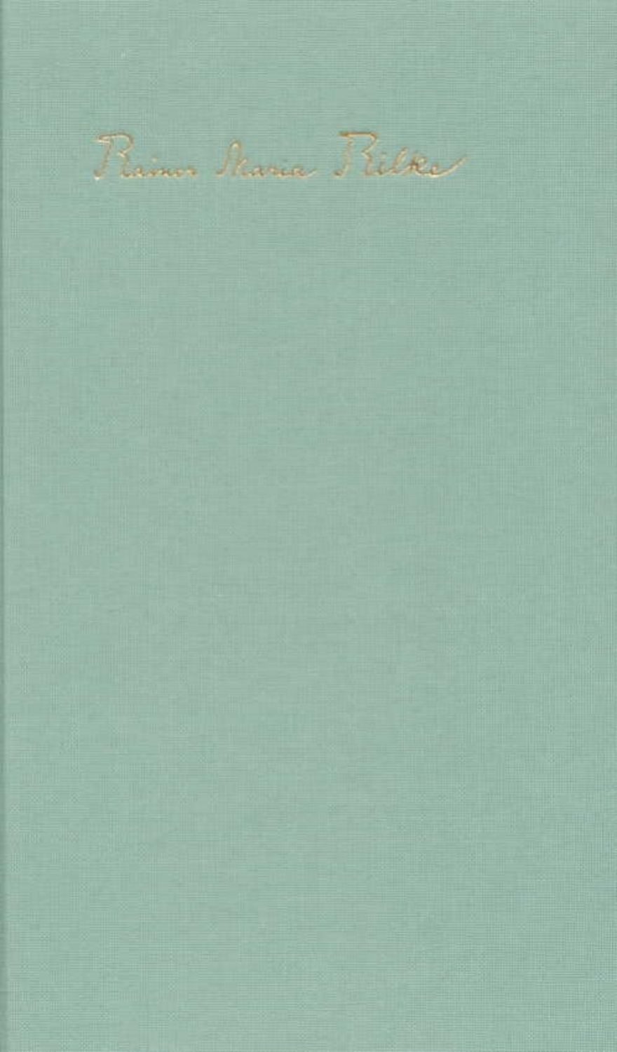 Die Gedichte in einem Band / Rainer Maria Rilke