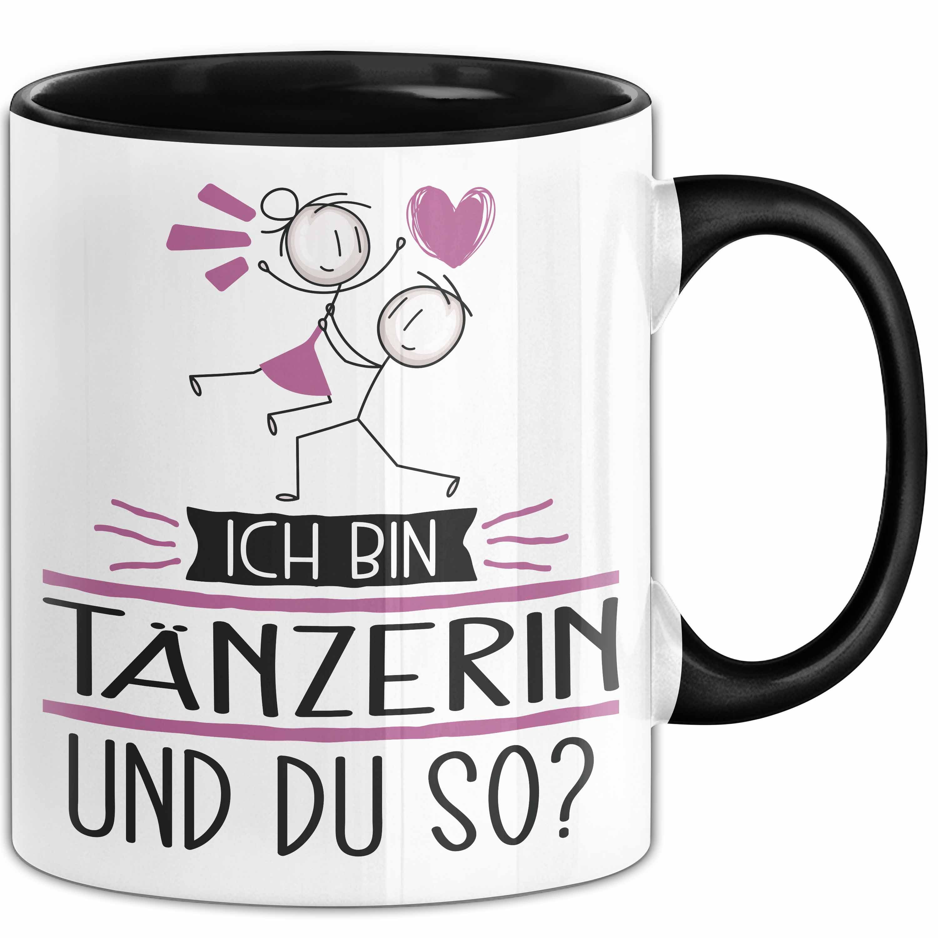 Trendation Tasse Tänzerin Tasse Geschenk Ich Bin Tänzerin Und Du So Geschenkidee Lust