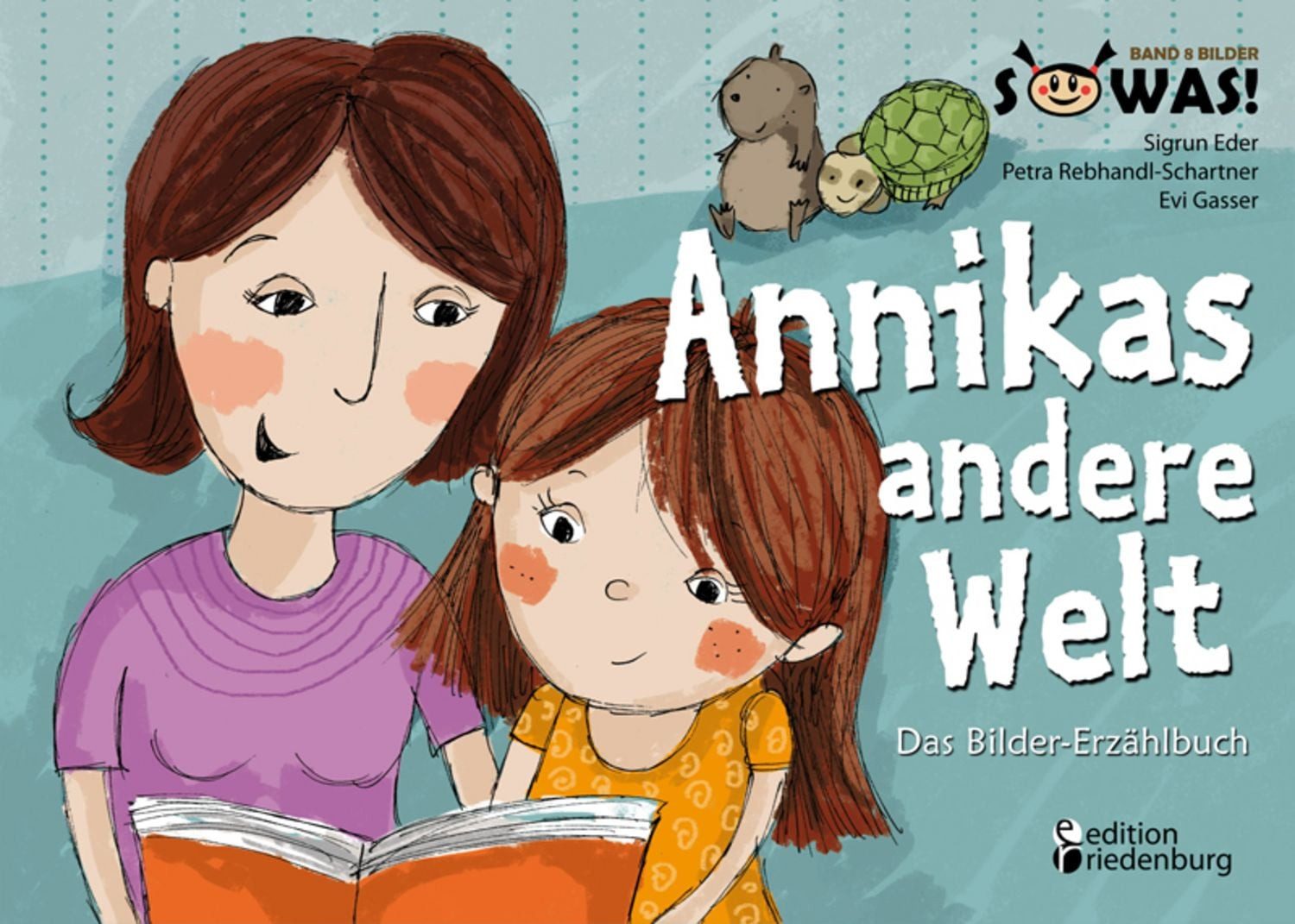 Annikas andere Welt - Das Bilder-Erzählbuch für Kinder psychisch krank / Sigrun Eder, Petra Rebhandl-Schartner