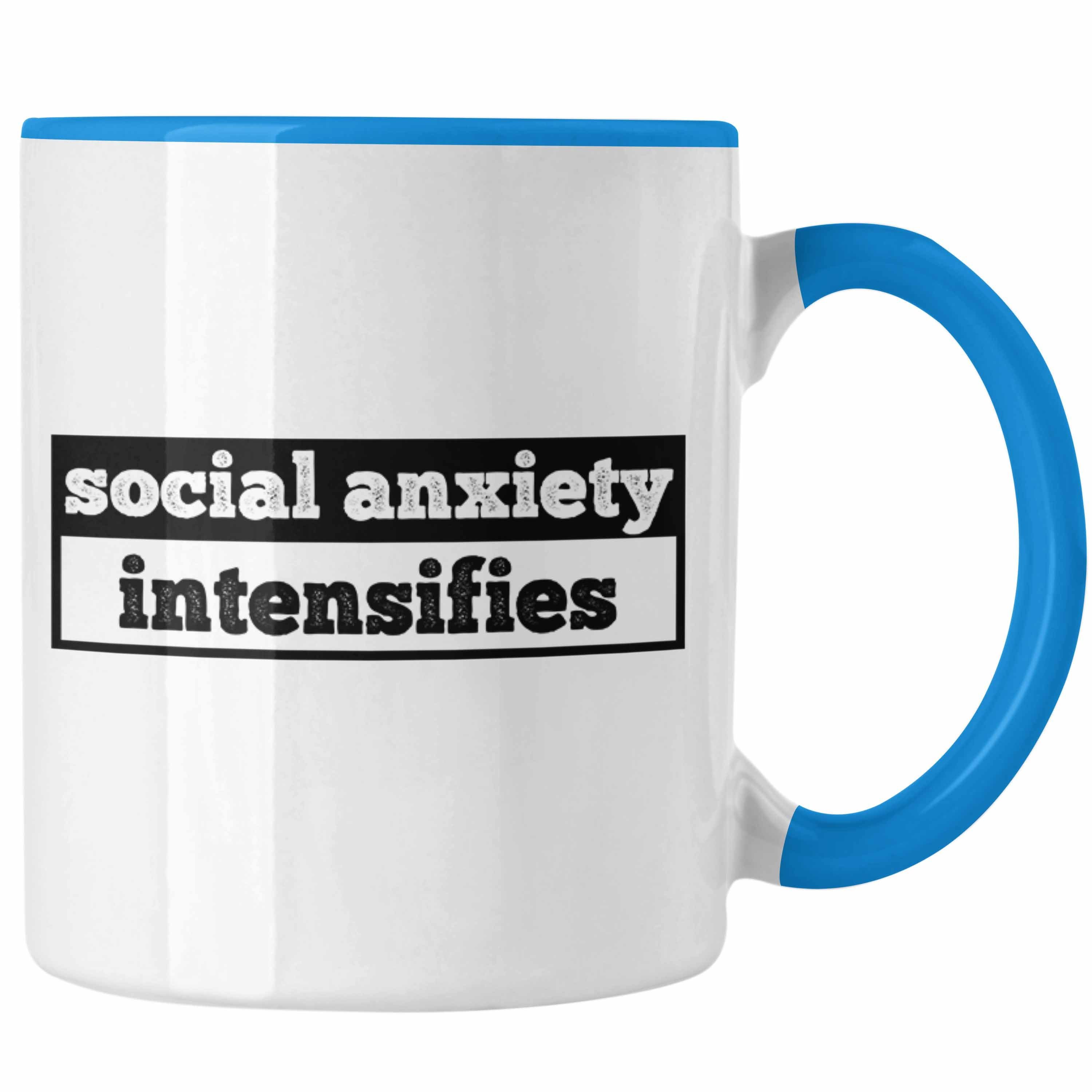 Trendation Tasse Tasse mit Spruch "Social Anxiety Intensifies" als Geschenk für Introve Blau | Teetassen