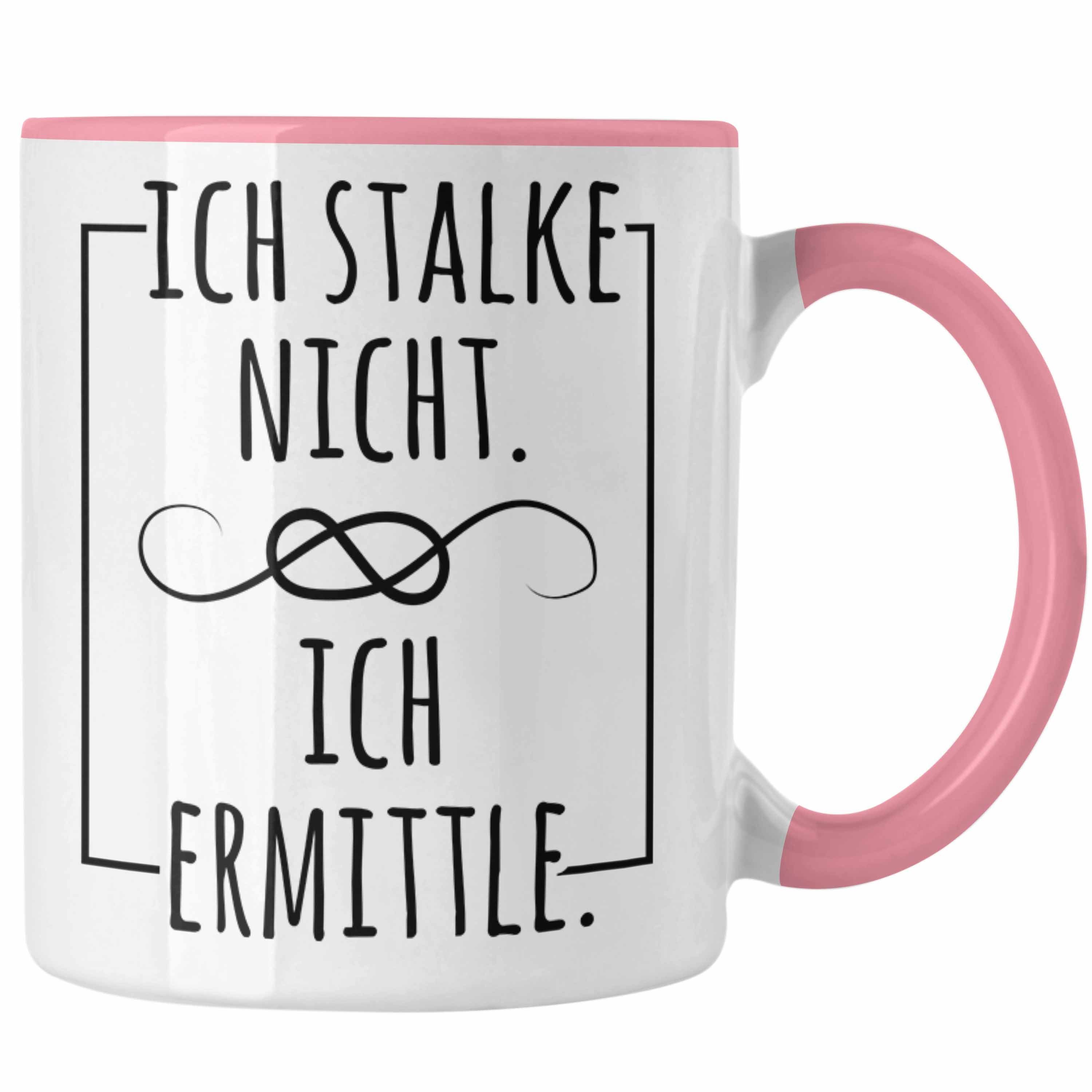 Trendation Tasse Ich Stalke Nicht Ich Ermittle Tasse Lustige Geschenkidee Kollegin Fre Rosa