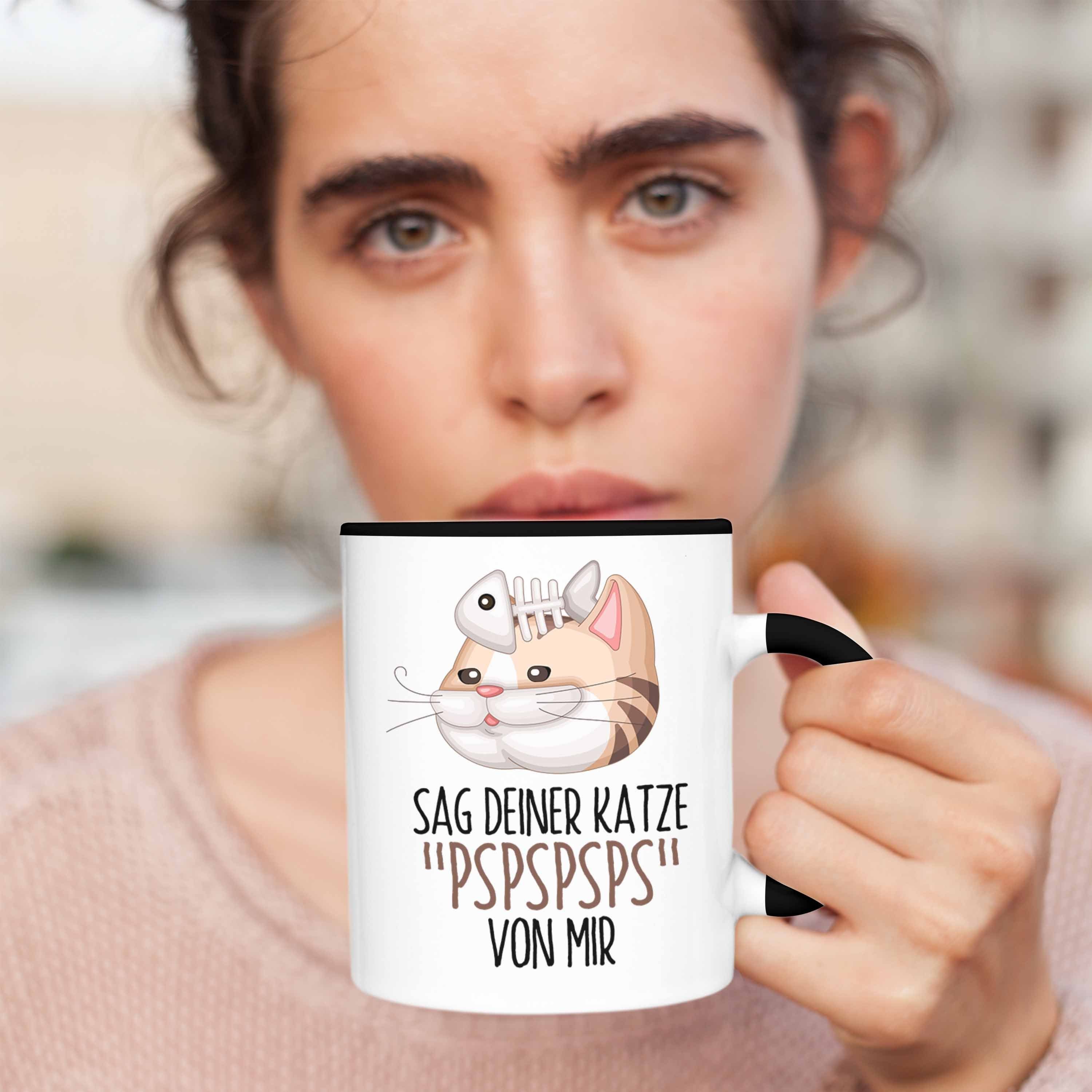 Trendation Tasse Sag für Geschenkidee Schwarz Deiner Tasse Katzen-Besitz Pspspsps Mir Katze Von