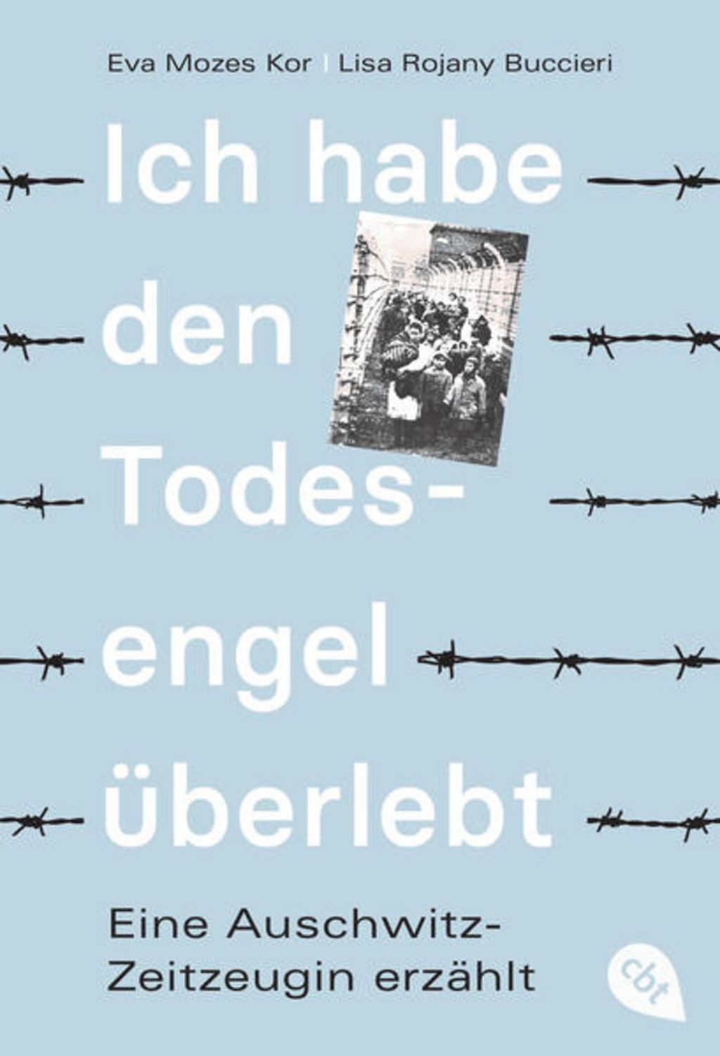 Ich habe den Todesengel überlebt - Eine Auschwitz-Zeitzeugin erzählt / Eva Mozes Kor, Lisa Rojany Buccieri