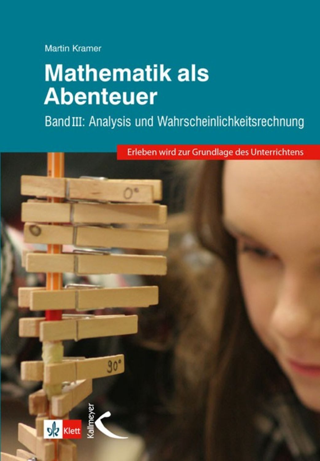 Mathematik als Abenteuer Band III / Martin Kramer