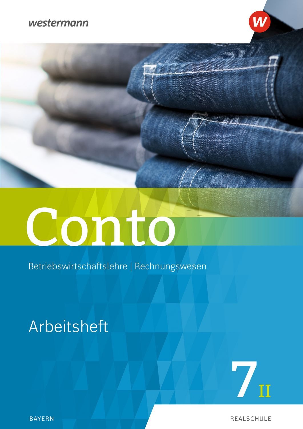 Conto für Realschulen in Bayern - Ausgabe 2019 Arbeitsheft 7II / Manfred Jahreis, Sabine Welzenbach, Elke Zahn, Arbeitsheft 7II