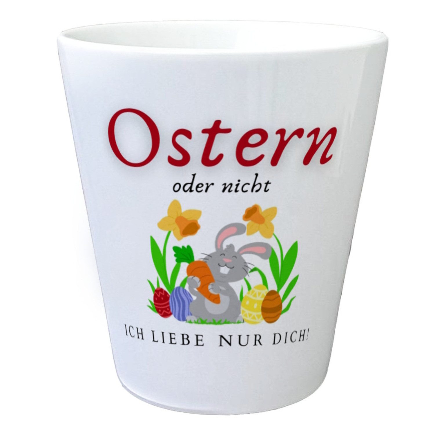 Blumentopf Ostern Blumentopf mit Spruch Ostern oder nicht ich Liebe nur dich