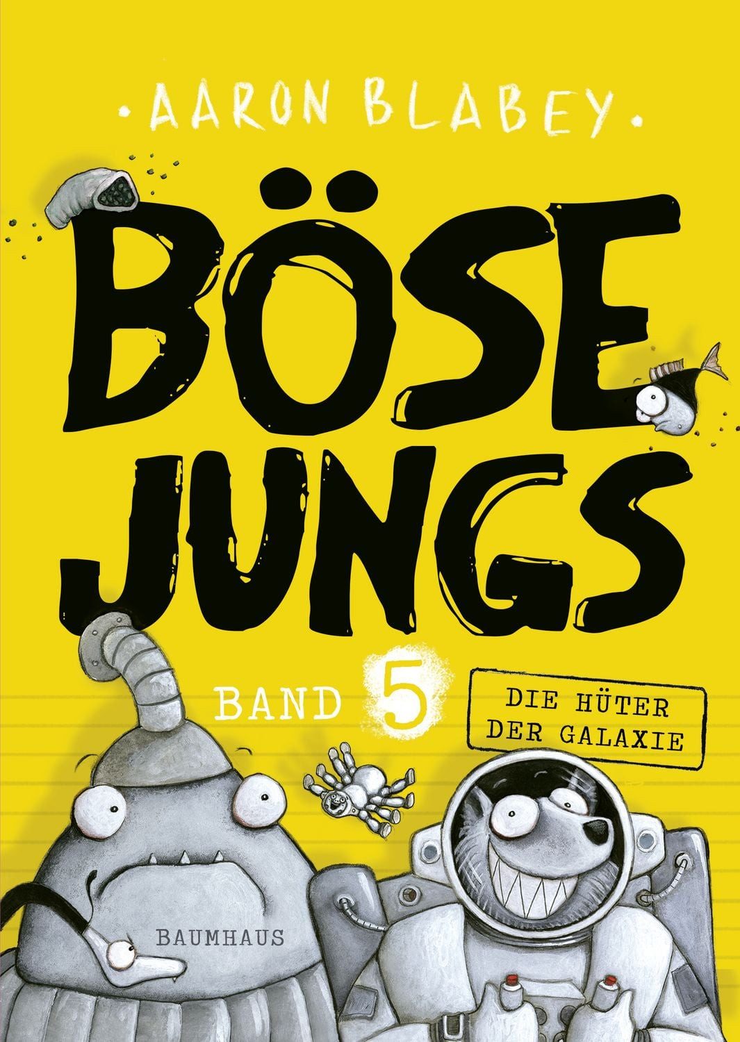 Böse Jungs - Die Hüter der Galaxie (Band 5) / Aaron Blabey