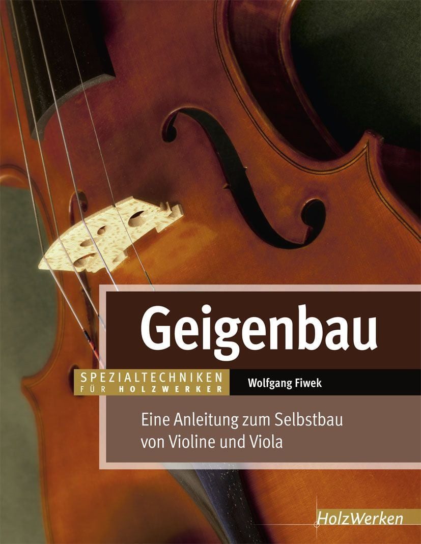 Geigenbau Eine Anleitung zum Selbstbau von Violine und Viola / Wolfgang Fiwek, Eine Anleitung zum Selbstbau von Violine und Viola, X