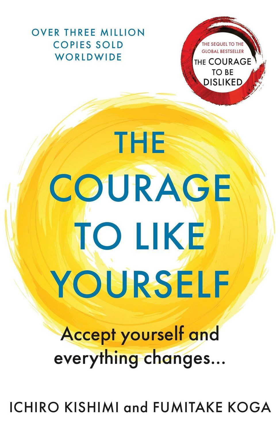 The Courage To Like Yourself / Ichiro Kishimi, Fumitake Koga