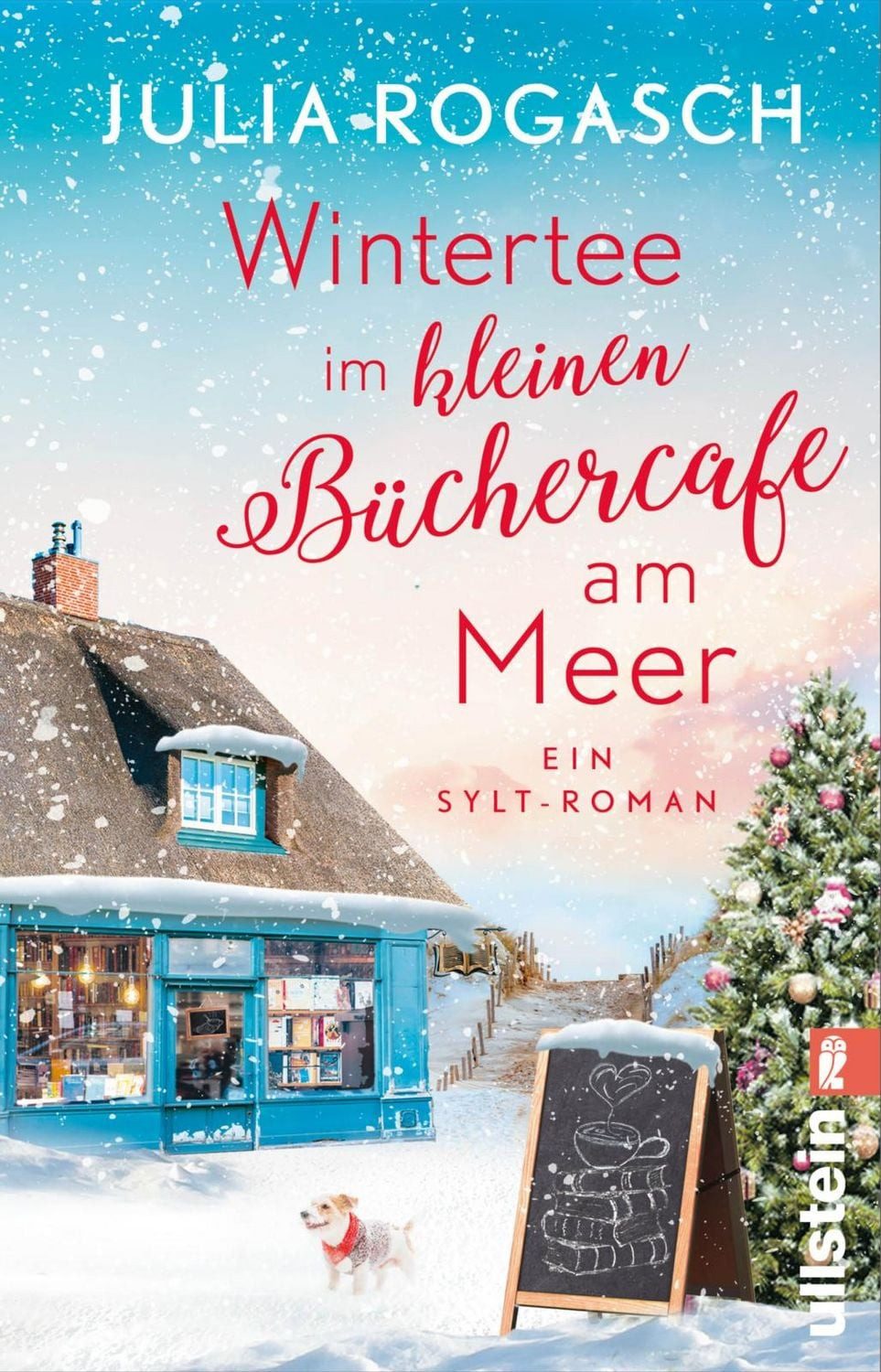 Wintertee im kleinen Büchercafé am Meer Ein Sylt-Roman, Der neue roma / Julia Rogasch