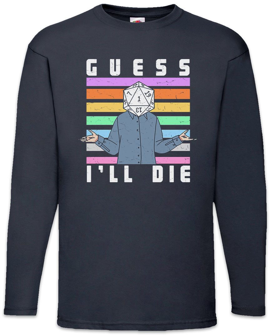 Langarmshirt Guess I'll Die RPG Dice Langarm T-Shirt Gaming Dungeons Roleplay