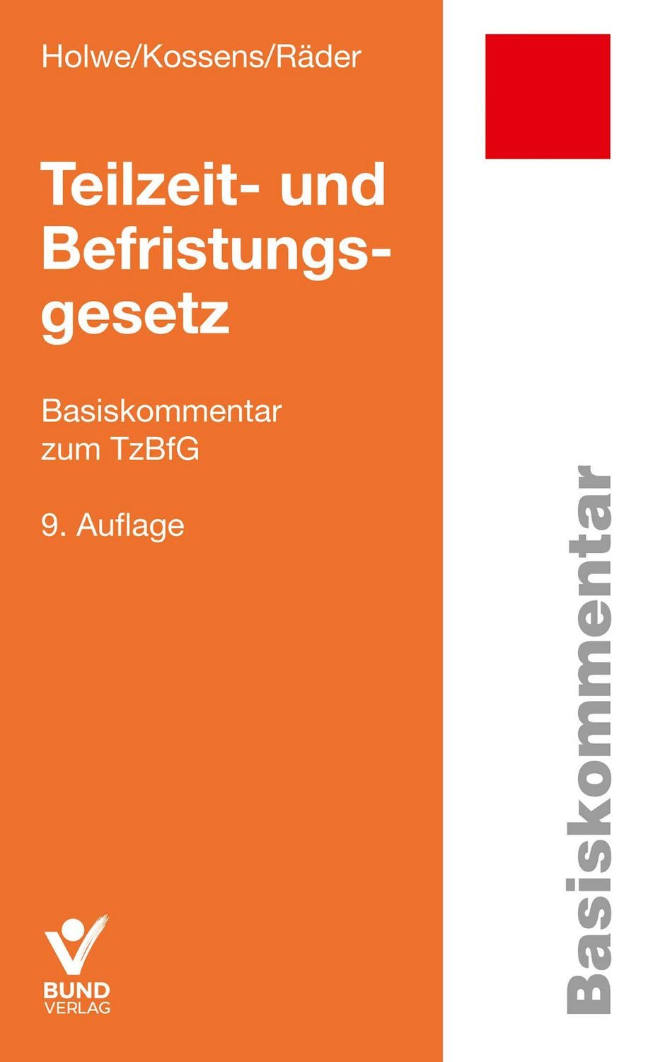 Teilzeit- und Befristungsgesetz / Joachim Holwe, Michael Kossens, Evelyn Räder