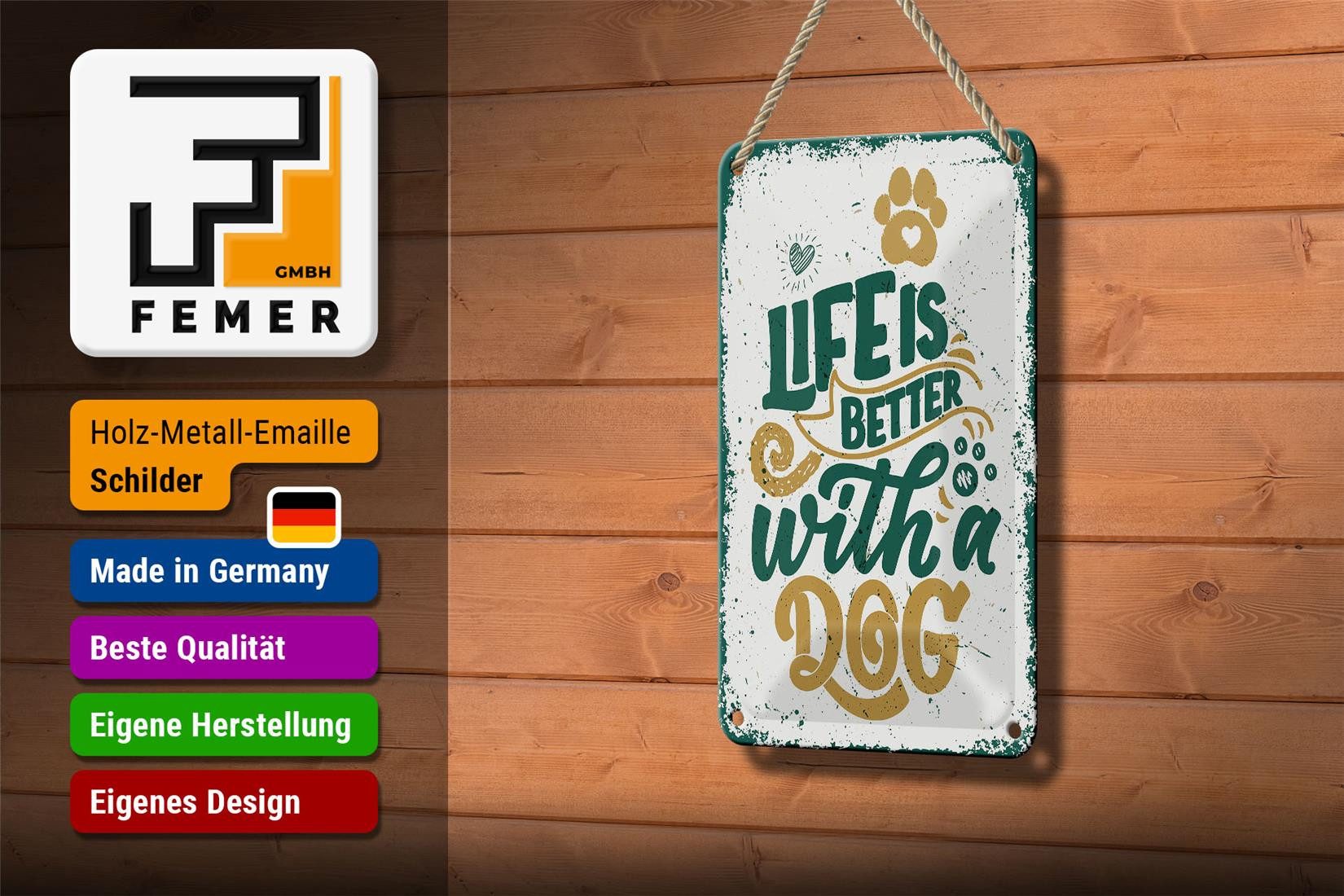 Femer GmbH Metallschild Spruch Life is better with a Dog Deko 12x18cm Schild, (1 St), gewölbte Oberfläche, abgerundete Ecken, umgeschlagene Kanten