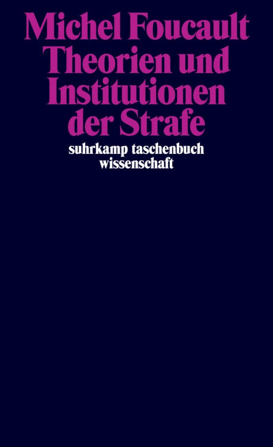 Theorien und Institutionen der Strafe / Michel Foucault, Vorlesungen am Collège de France 1971-1972