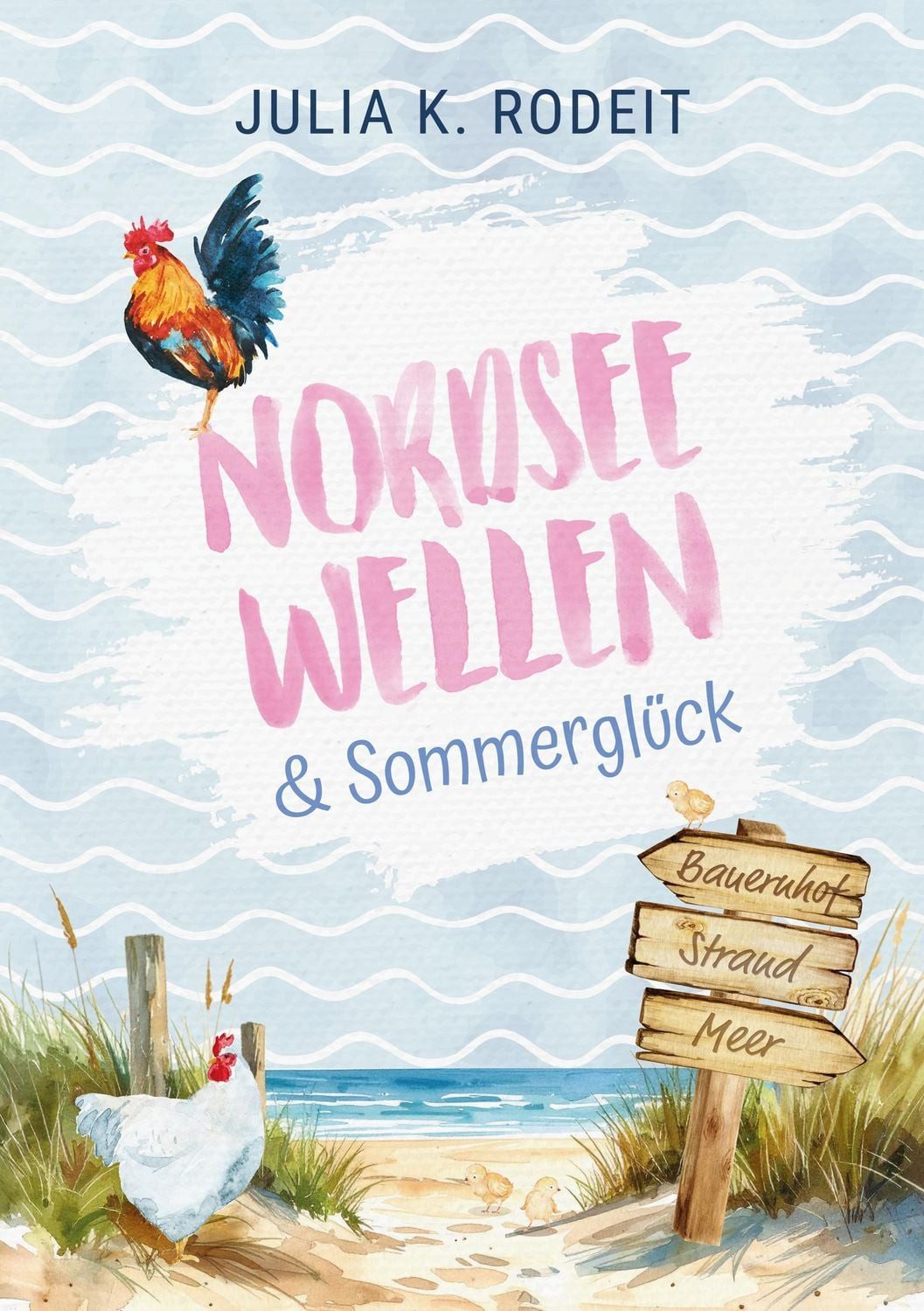 Nordseewellen und Sommerglück / Julia K. Rodeit