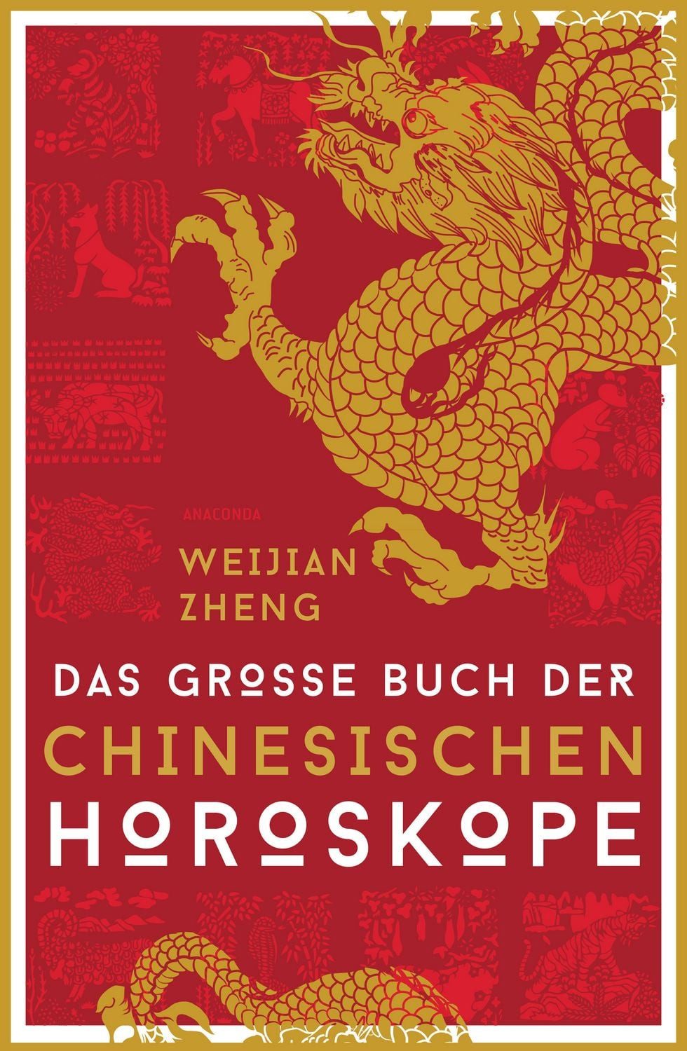 Das große Buch der chinesischen Horoskope / Weijian Zheng