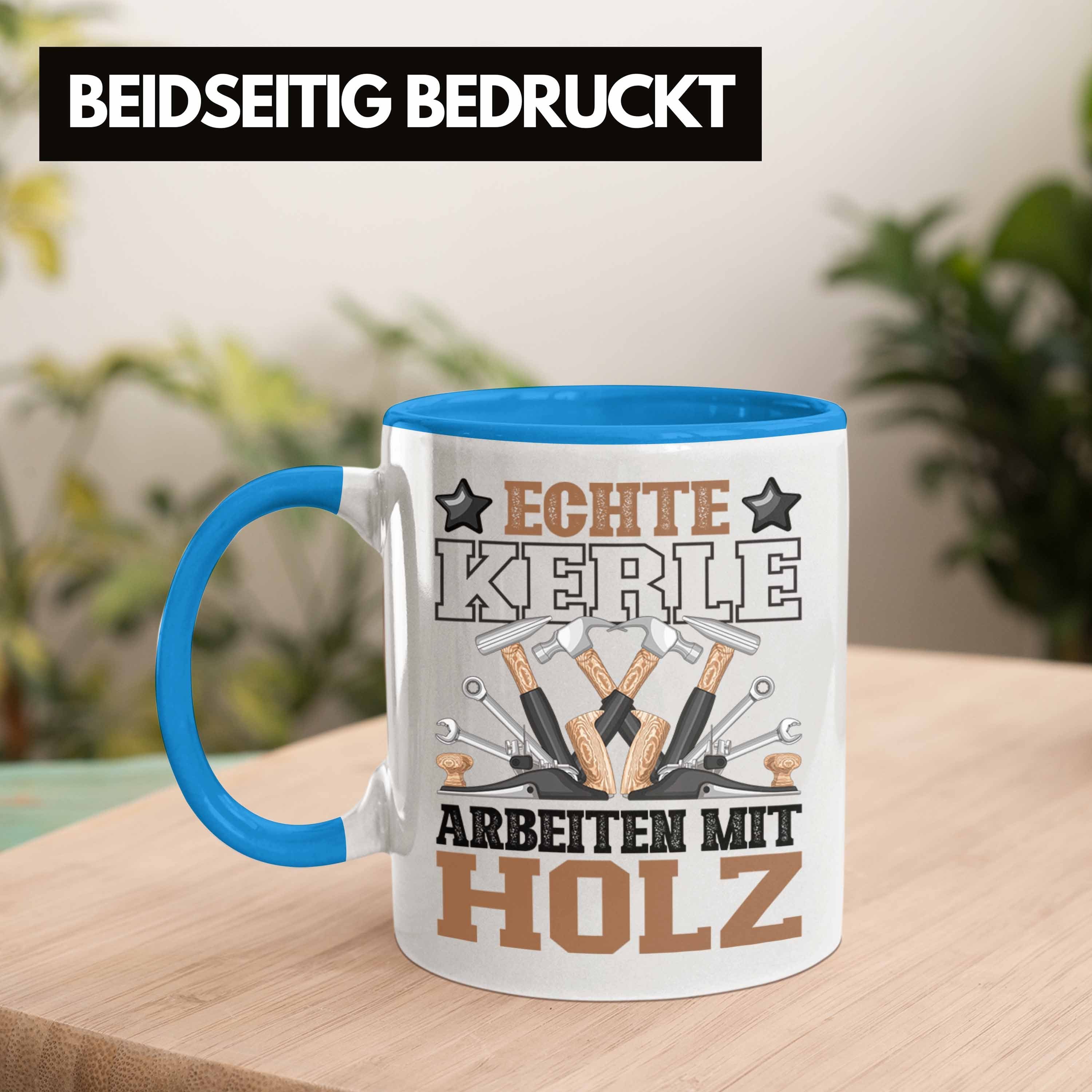 Tasse Trendation Schreiner Mit Tasse Männer Kerle Arbeiten Blau Echte Holz-Arbeiter Geschenk