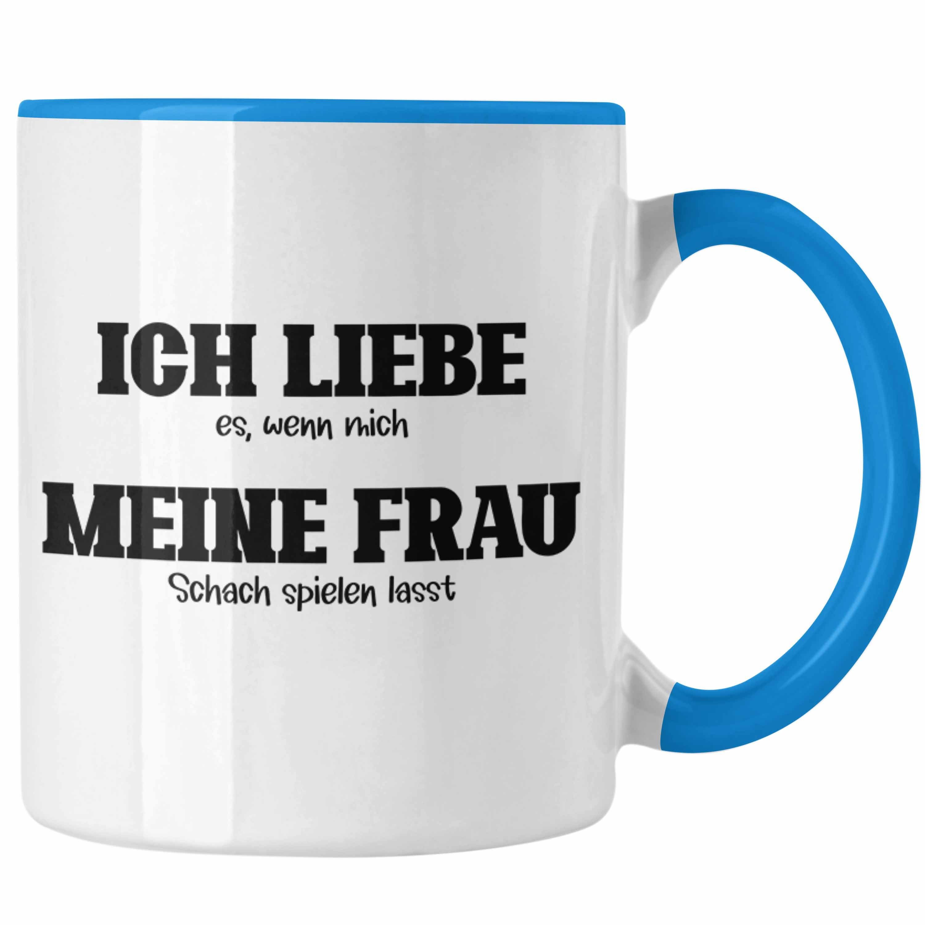 Trendation Tasse Trendation - Schach Geschenk Tasse Schachspieler Schachbrett Geschenkidee Ich Liebe Es Wenn Mich Meine Frau Schach Spielen Lässt Blau