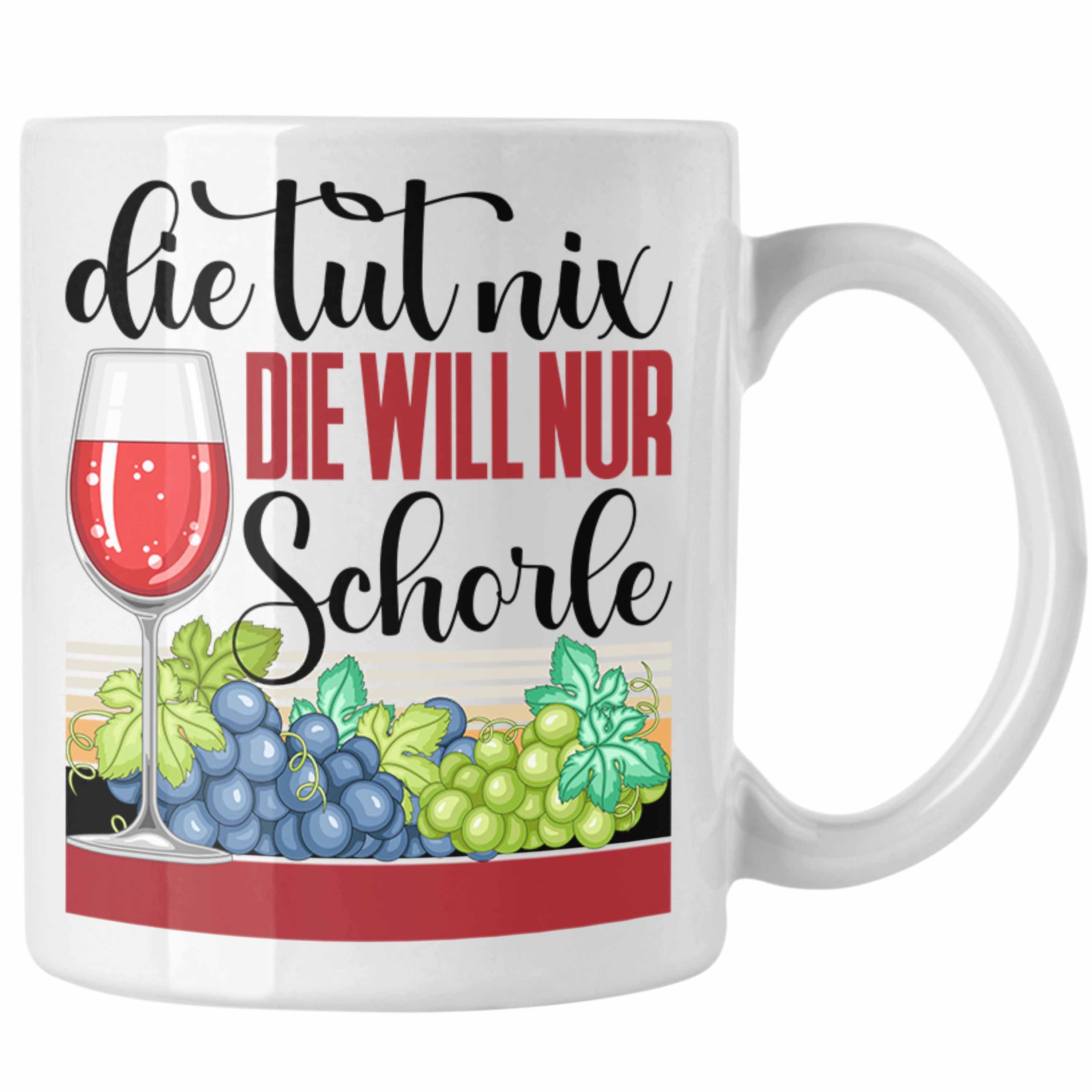 Trendation Tasse Weinschorle Tasse Die Tut Nix Die Will Nur Schorle Geschenkidee Weintr Weiss
