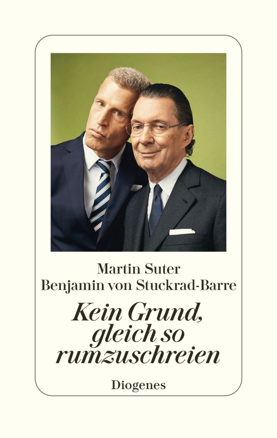 Kein Grund, gleich so rumzuschreien / Martin Suter, Benjamin von Stuckrad-Barre