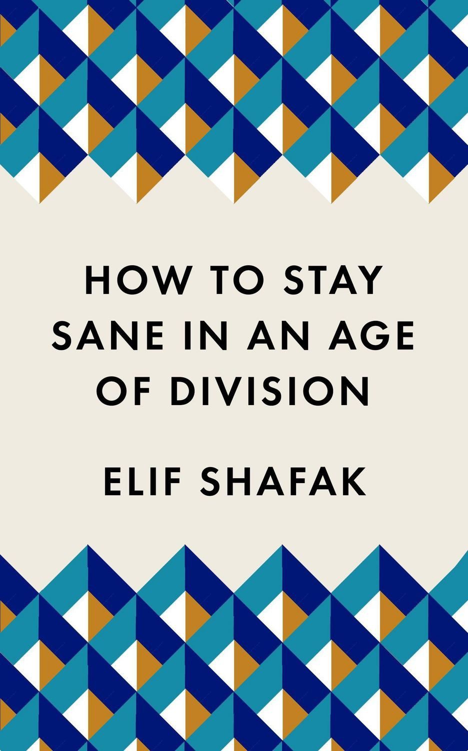 How to Stay Sane in an Age of Division / Elif Shafak