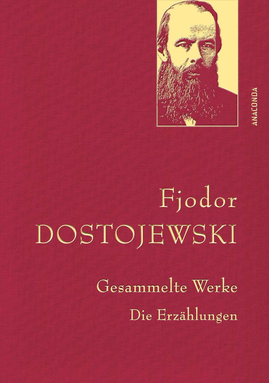 Fjodor Dostojewski - Gesammelte Werke. Die Erzählungen (Leinen-Ausgabe / Fjodor M. Dostojewski, Gebunden in feingeprägter Leinenstruktur auf Naturpapier, mit goldener Schmuckprägung
