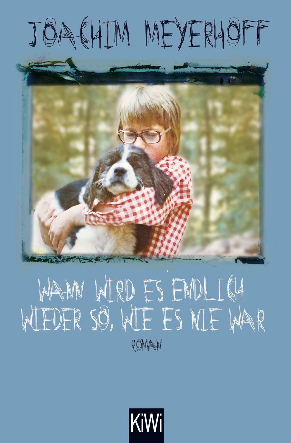 Wann wird es endlich wieder so, wie es nie war / Joachim Meyerhoff