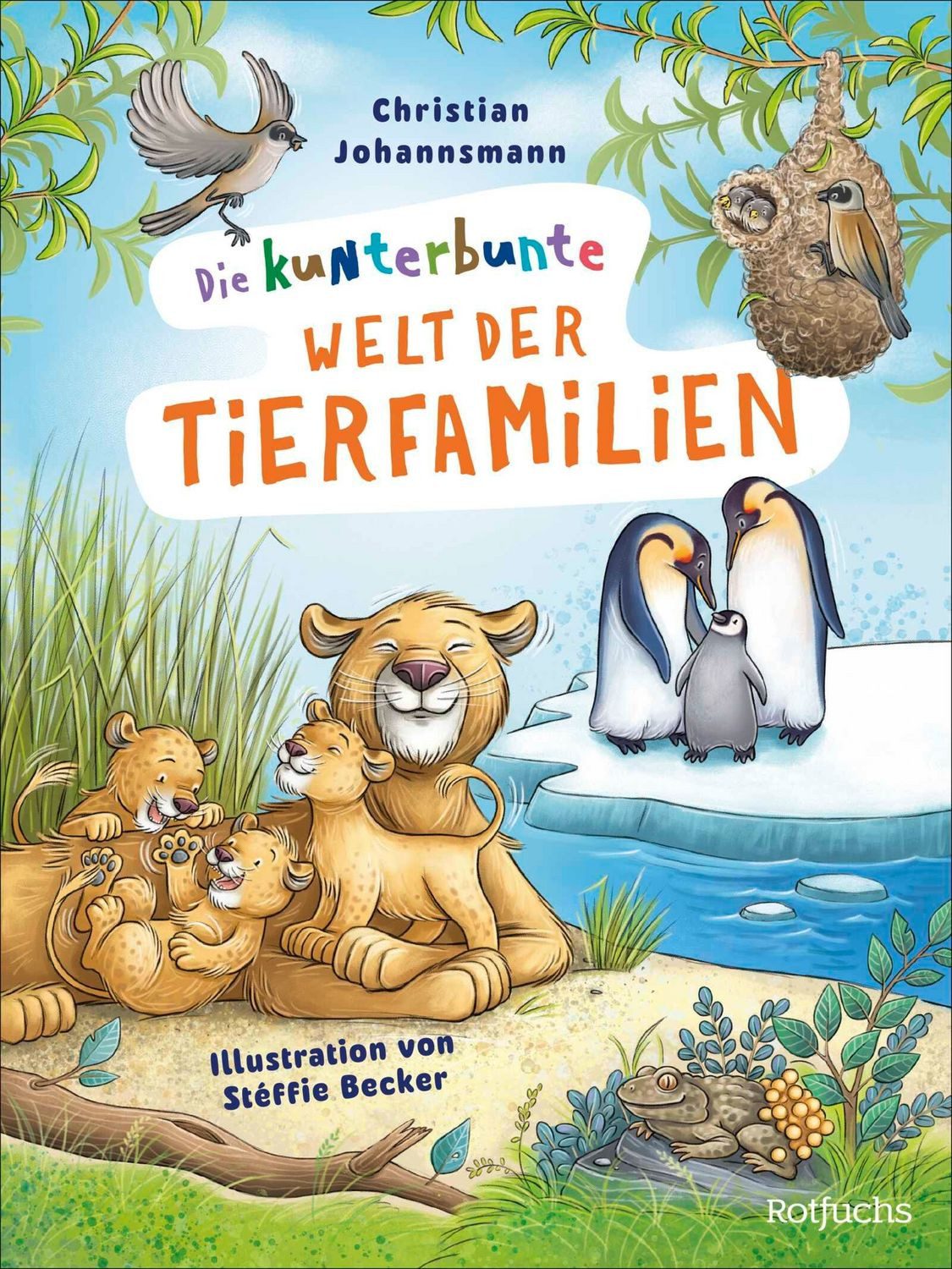 Die kunterbunte Welt der Tierfamilien / Christian Johannsmann