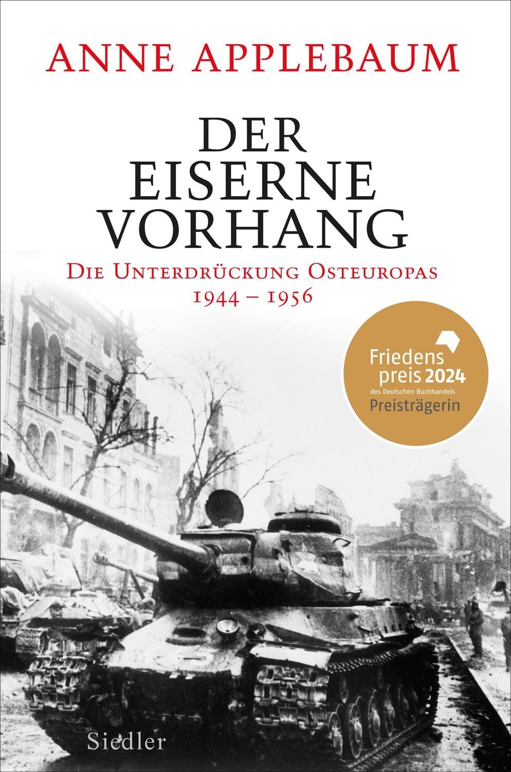 Der Eiserne Vorhang / Anne Applebaum, Die Unterdrückung Osteuropas 1944–1956 - FRIEDENSPREIS DES DEUTSCHEN BUCHHANDELS 2024 FÜR ANNE APPLEBAUM, Friedenspreis des Deutschen Buchhandels