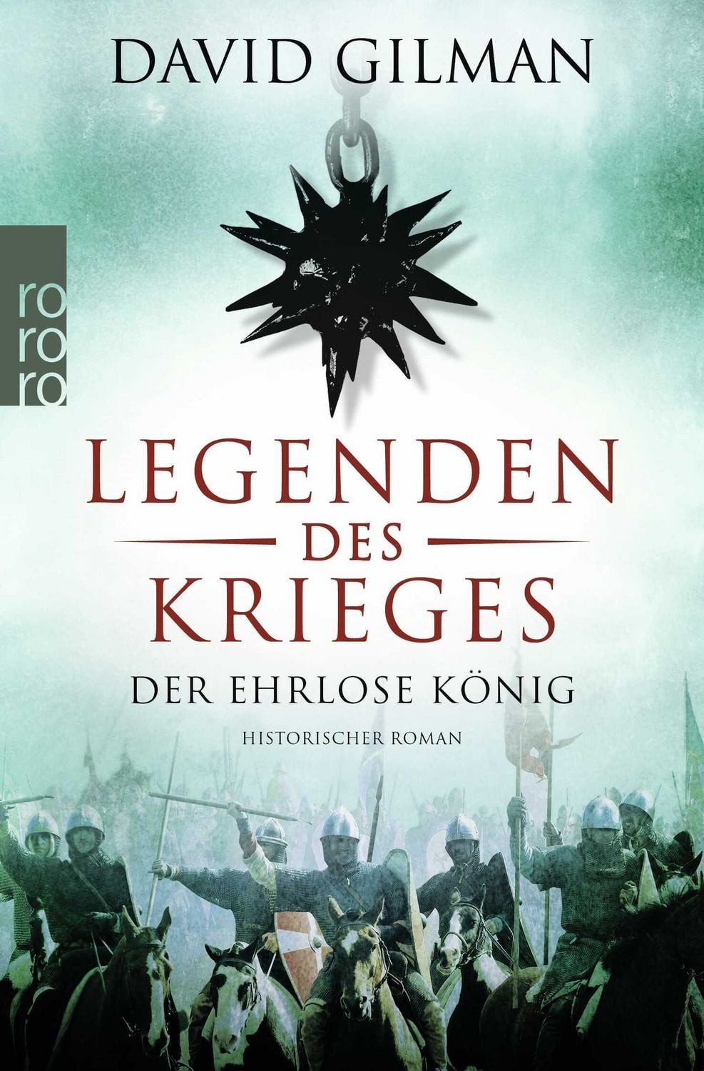 Legenden des Krieges: Der ehrlose König / David Gilman, Historischer Roman