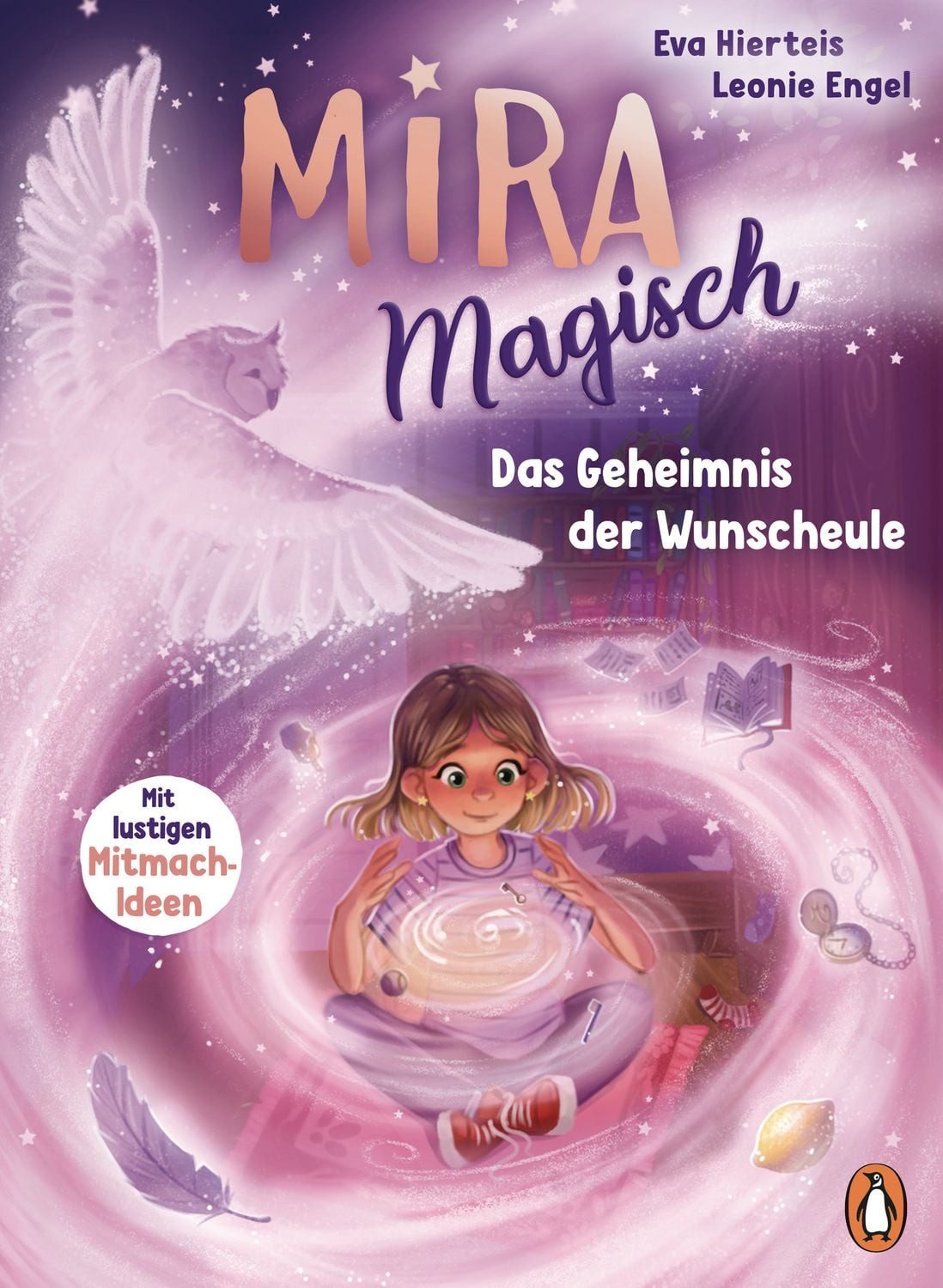 Mira Magisch / Eva Hierteis, Das Geheimnis der Wunscheule - Zauberhafter Lesespaß mit Mitmach-Ideen für Kinder ab 7 Jahren