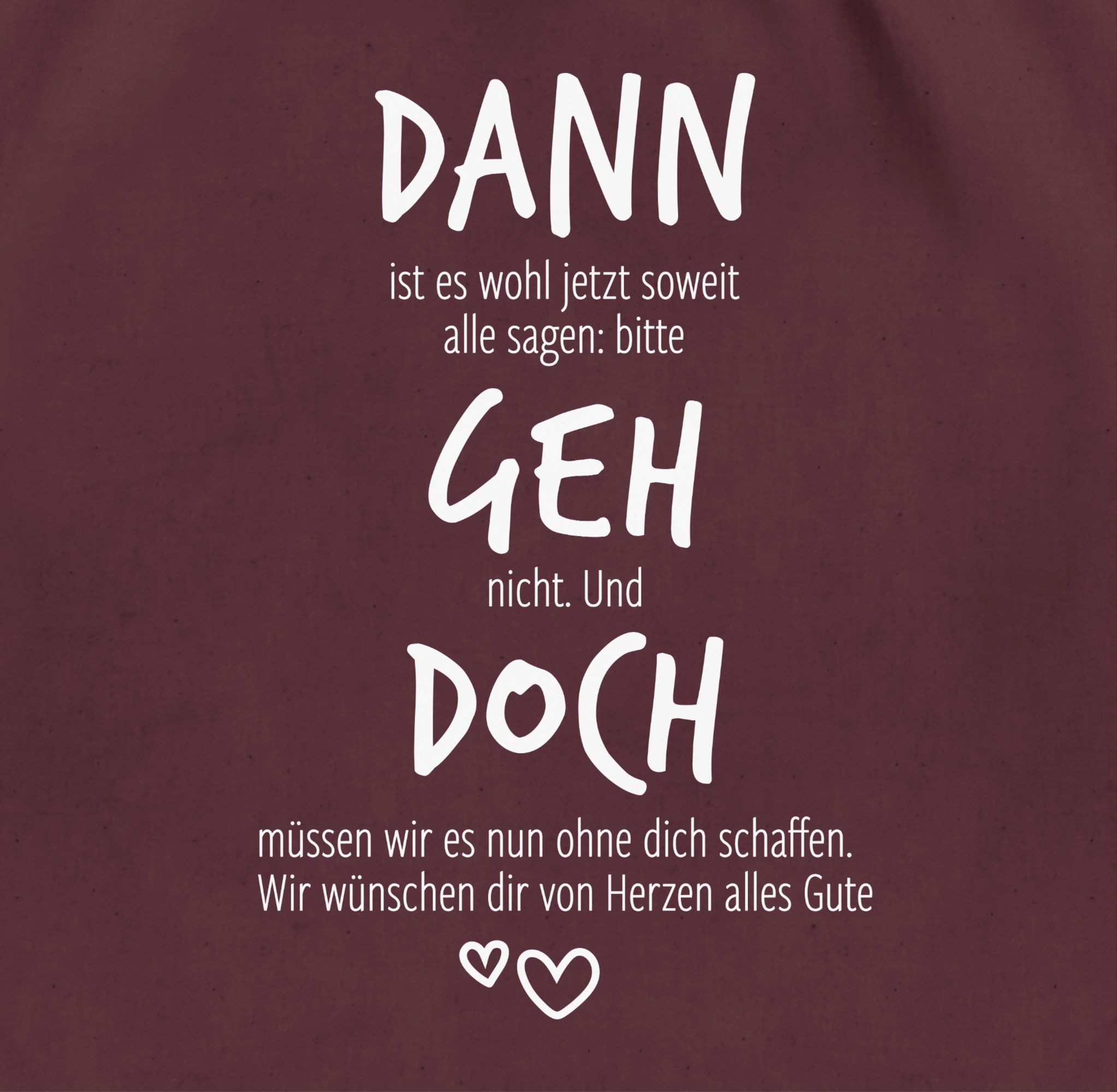 Shirtracer Turnbeutel Dann geh doch mit Herzen, Abschiedsgeschenk berufliche Veränderung, Kollegen Kollegin